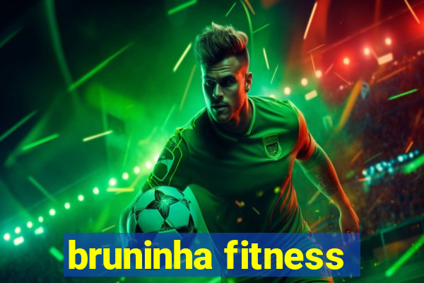 bruninha fitness