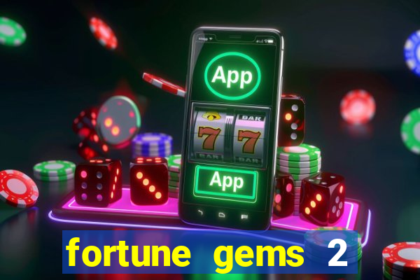 fortune gems 2 melhor horário para jogar