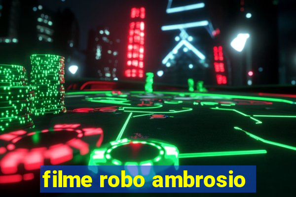 filme robo ambrosio