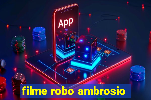 filme robo ambrosio