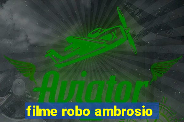 filme robo ambrosio