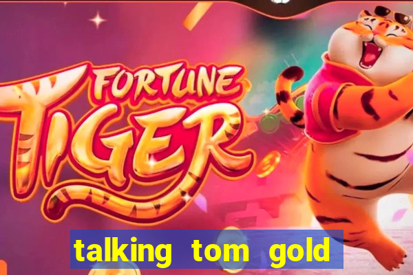 talking tom gold run 1.0 5.684 apk