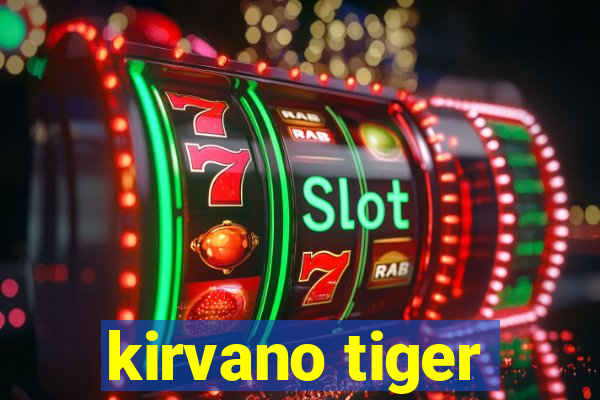 kirvano tiger