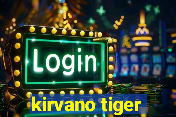 kirvano tiger