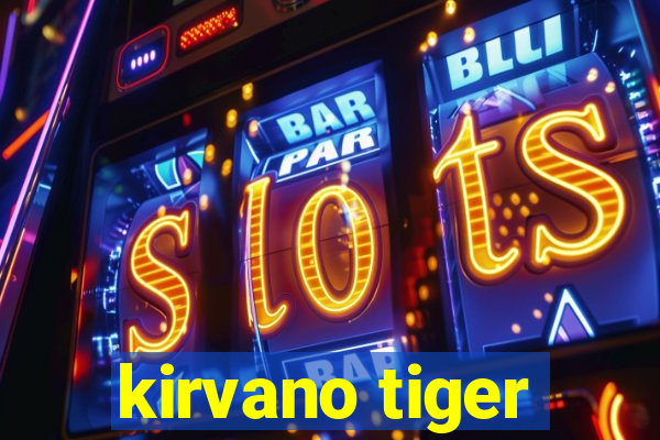 kirvano tiger