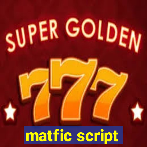 matfic script