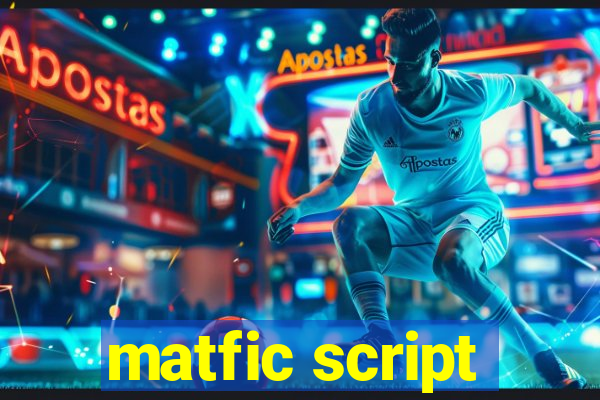 matfic script