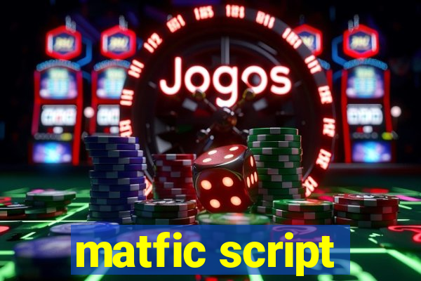 matfic script