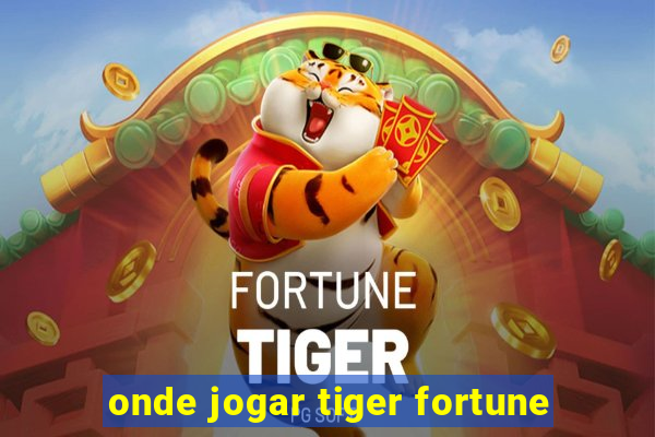 onde jogar tiger fortune