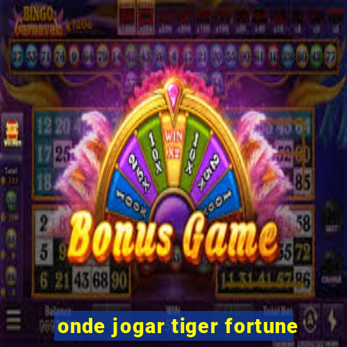 onde jogar tiger fortune