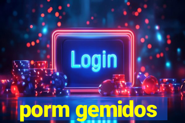 porm gemidos