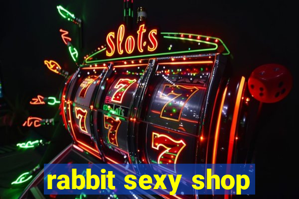 rabbit sexy shop