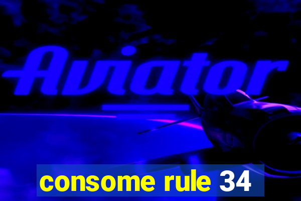 consome rule 34