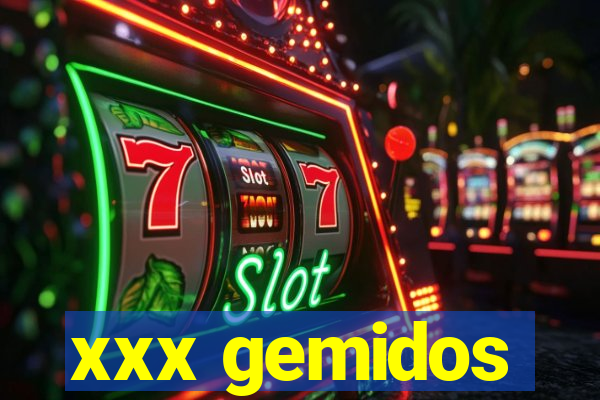 xxx gemidos