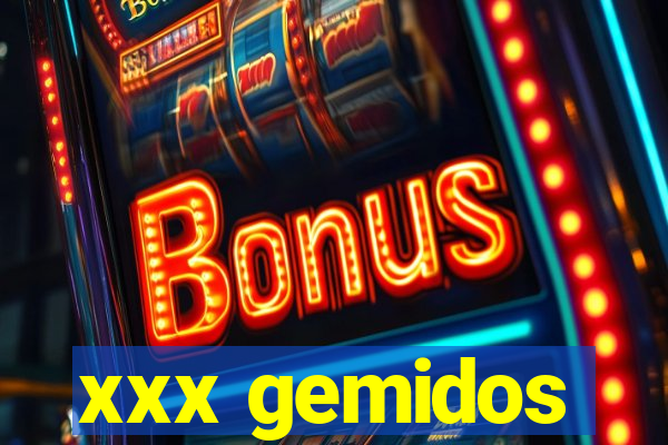 xxx gemidos