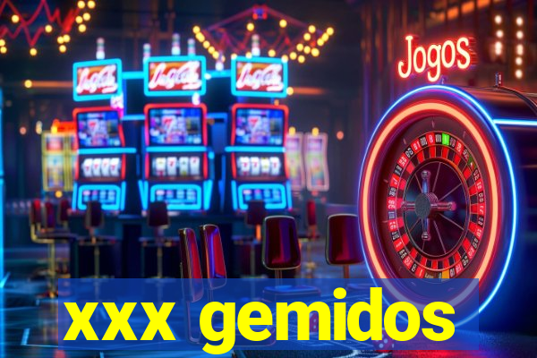 xxx gemidos