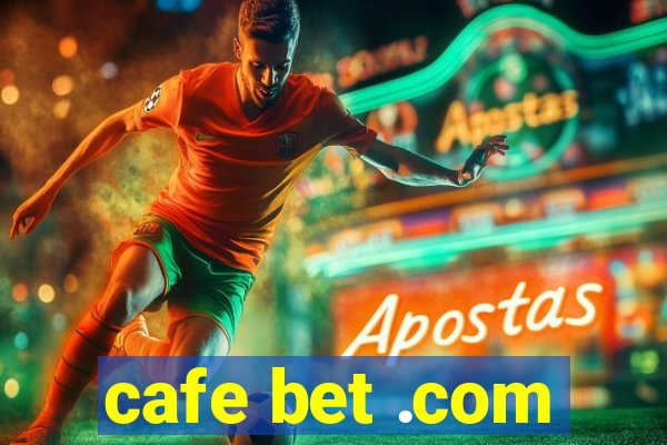 cafe bet .com