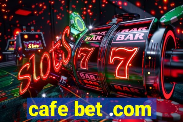 cafe bet .com