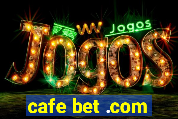 cafe bet .com