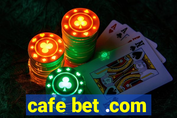 cafe bet .com