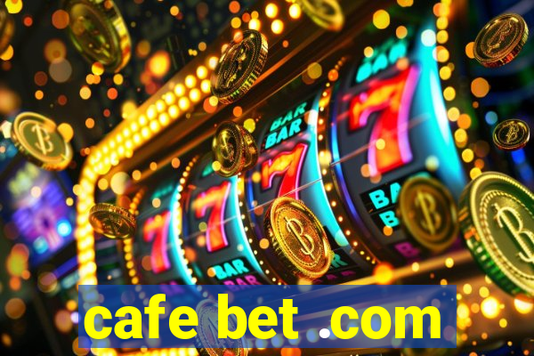 cafe bet .com