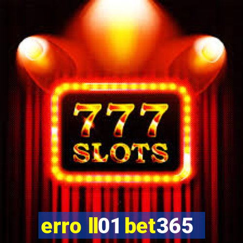 erro ll01 bet365