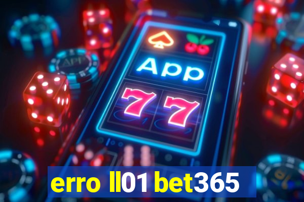 erro ll01 bet365