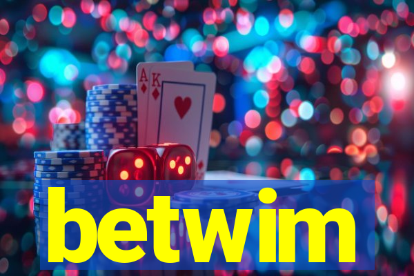 betwim