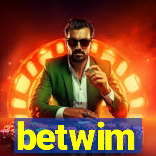 betwim