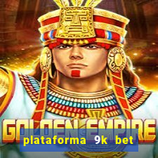 plataforma 9k bet paga mesmo