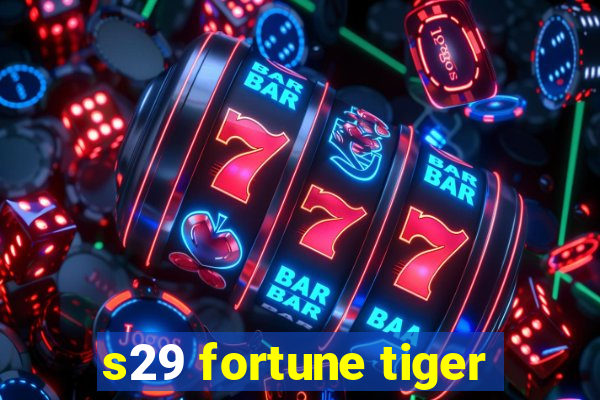 s29 fortune tiger