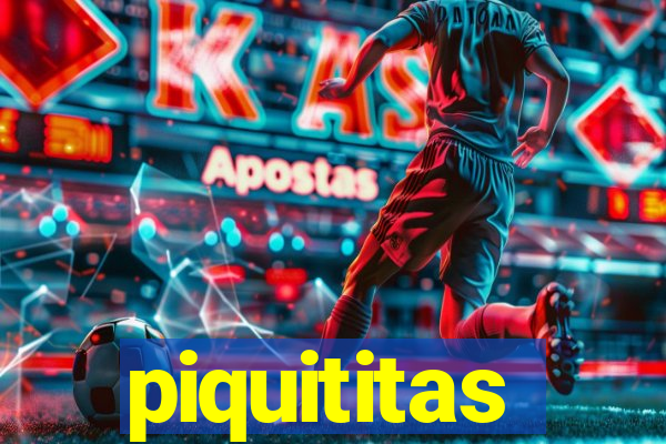 piquititas