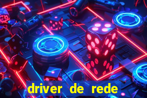 driver de rede windows 7 32 bits