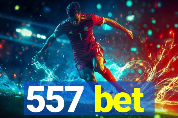 557 bet