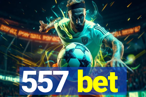 557 bet