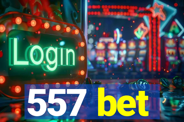 557 bet