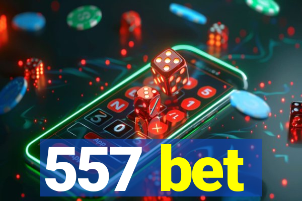 557 bet