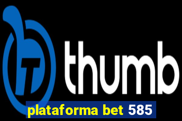 plataforma bet 585