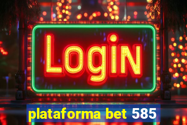 plataforma bet 585