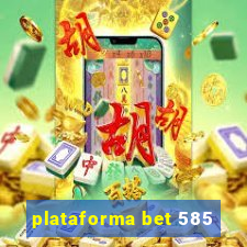 plataforma bet 585