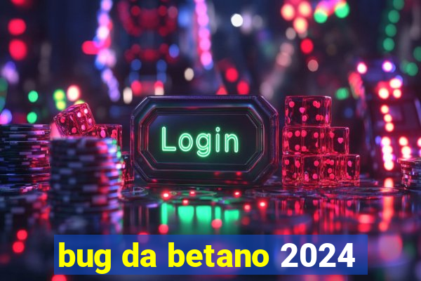 bug da betano 2024