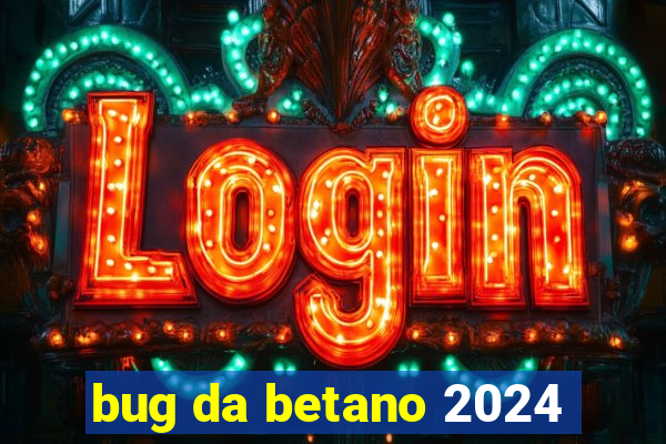 bug da betano 2024