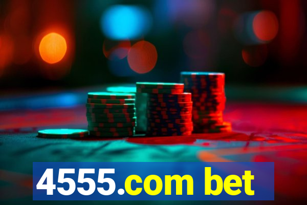 4555.com bet