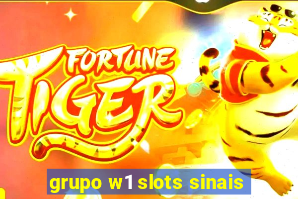 grupo w1 slots sinais