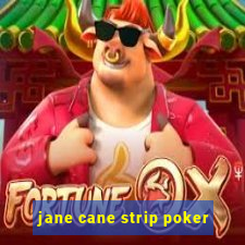 jane cane strip poker