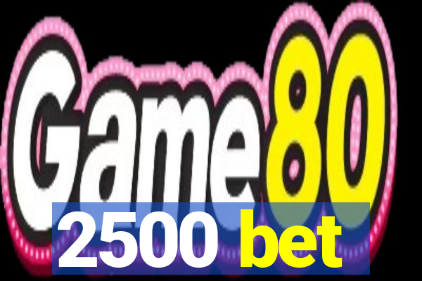 2500 bet