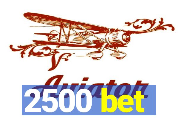 2500 bet