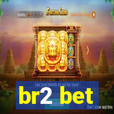 br2 bet