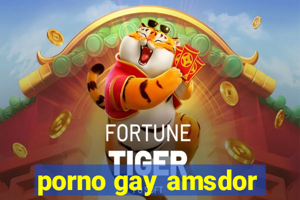 porno gay amsdor