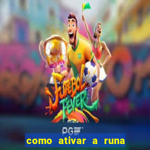 como ativar a runa do dinheiro